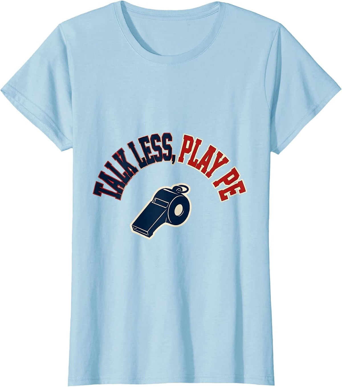Women's Talk Less, Play PE Sports Teacher Back To School T-Shirt - Baby Blue