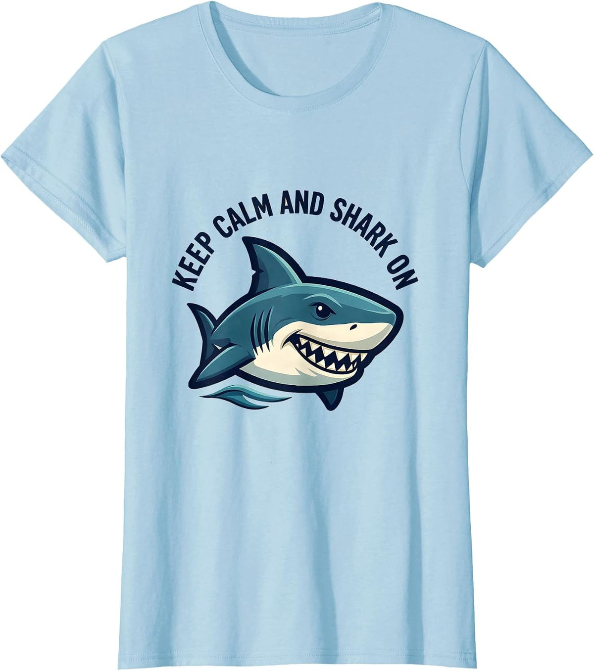 Keep Calm And Shark On Funny Shark Lover Ocean Animal Humor T-Shirt - Baby Blue