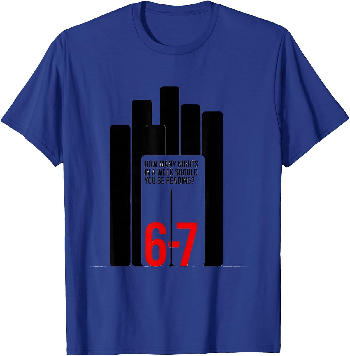 How Many Nights In A Week Should You Be Reading? 6-7 Teacher T-Shirt - Royal Blue