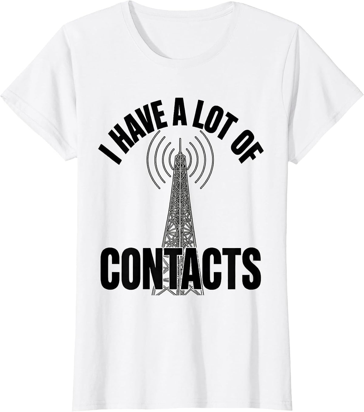 I Have A Lot Of Contacts Funny Ham Radio Operator Hobby T-Shirt - White