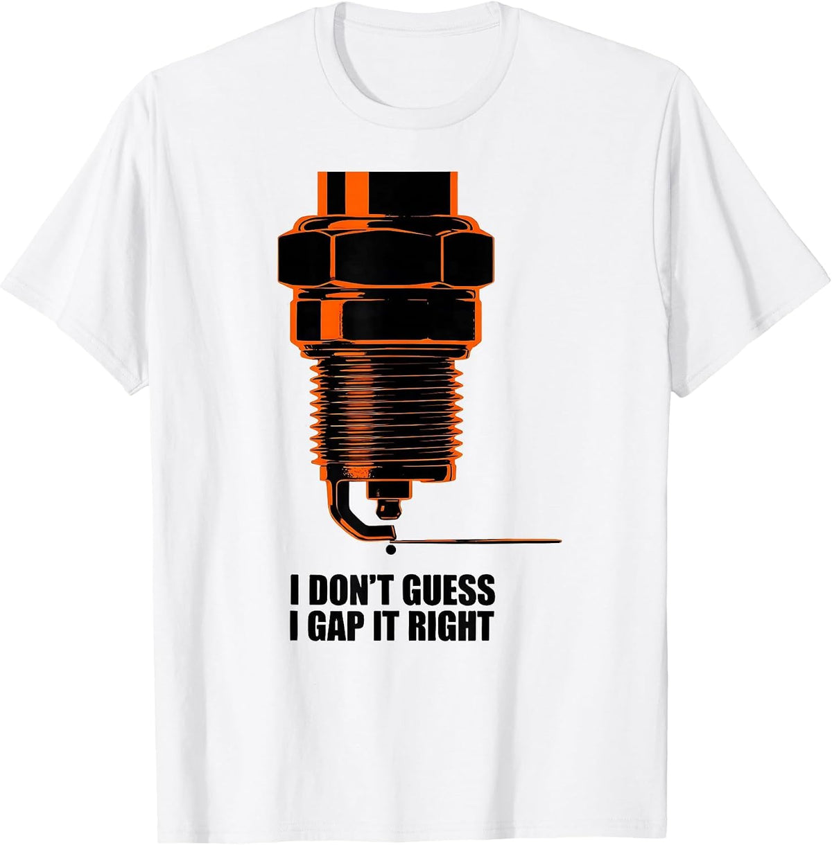 Men's I Don't Guess, I Gap It Right Funny Mechanic Garage Gift T-Shirt - White