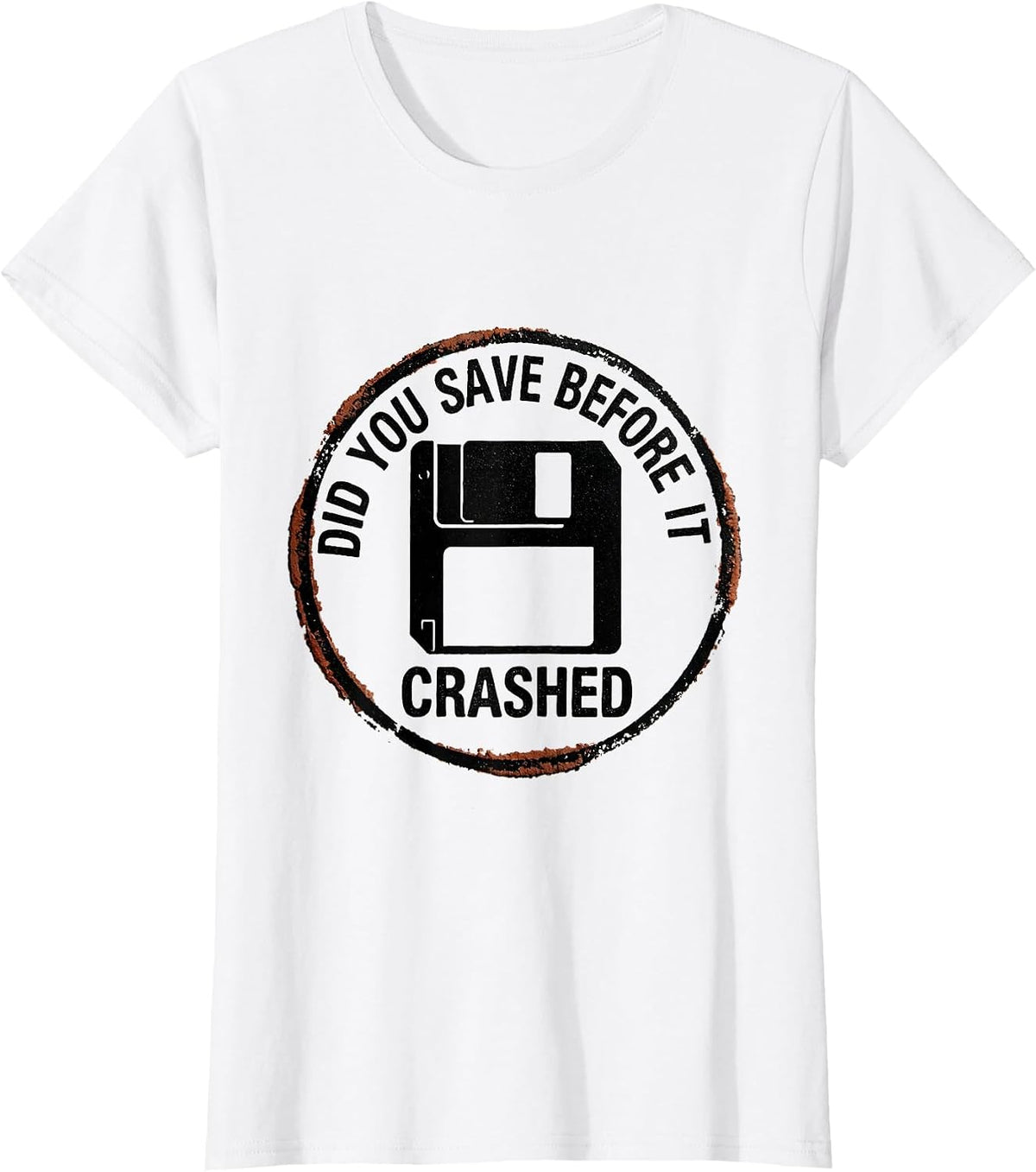 Women's Did You Save Before It Crashed Funny Tech Support IT Worker T-Shirt - White