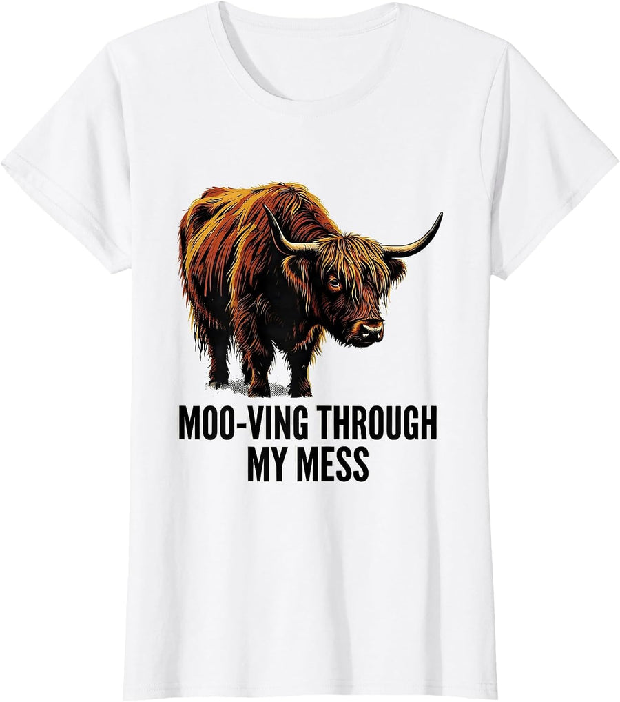 Women's Moo-ving Through My Mess Funny Highland Cow Farm Animal T-Shirt - White