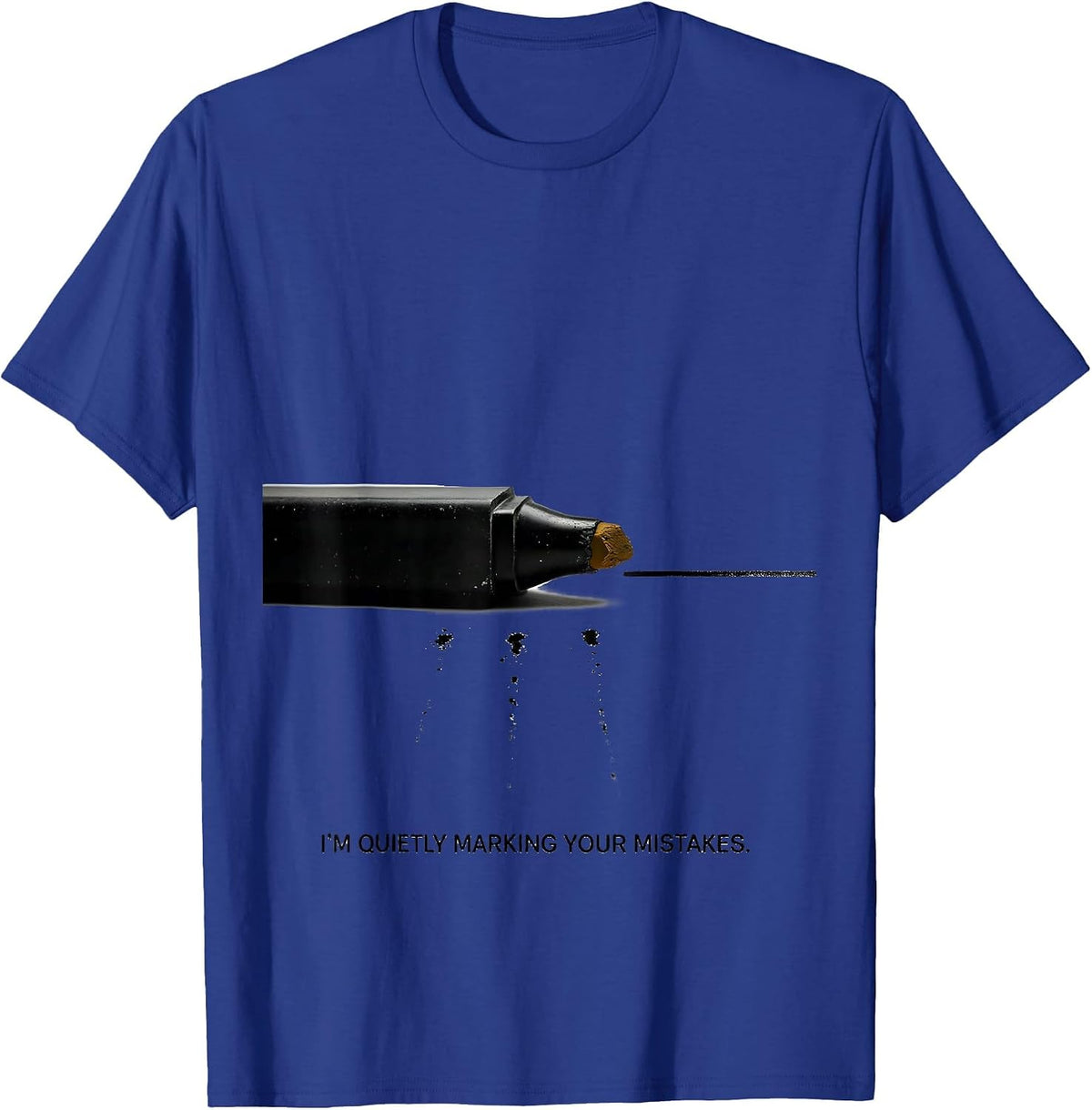 I'm Quietly Marking Your Mistakes Funny Welder Metal Worker T-Shirt - Royal Blue
