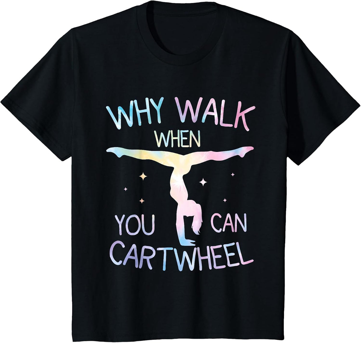 Why Walk When You Can Cartwheel Gymnast Tie-Dye T-Shirt - Black