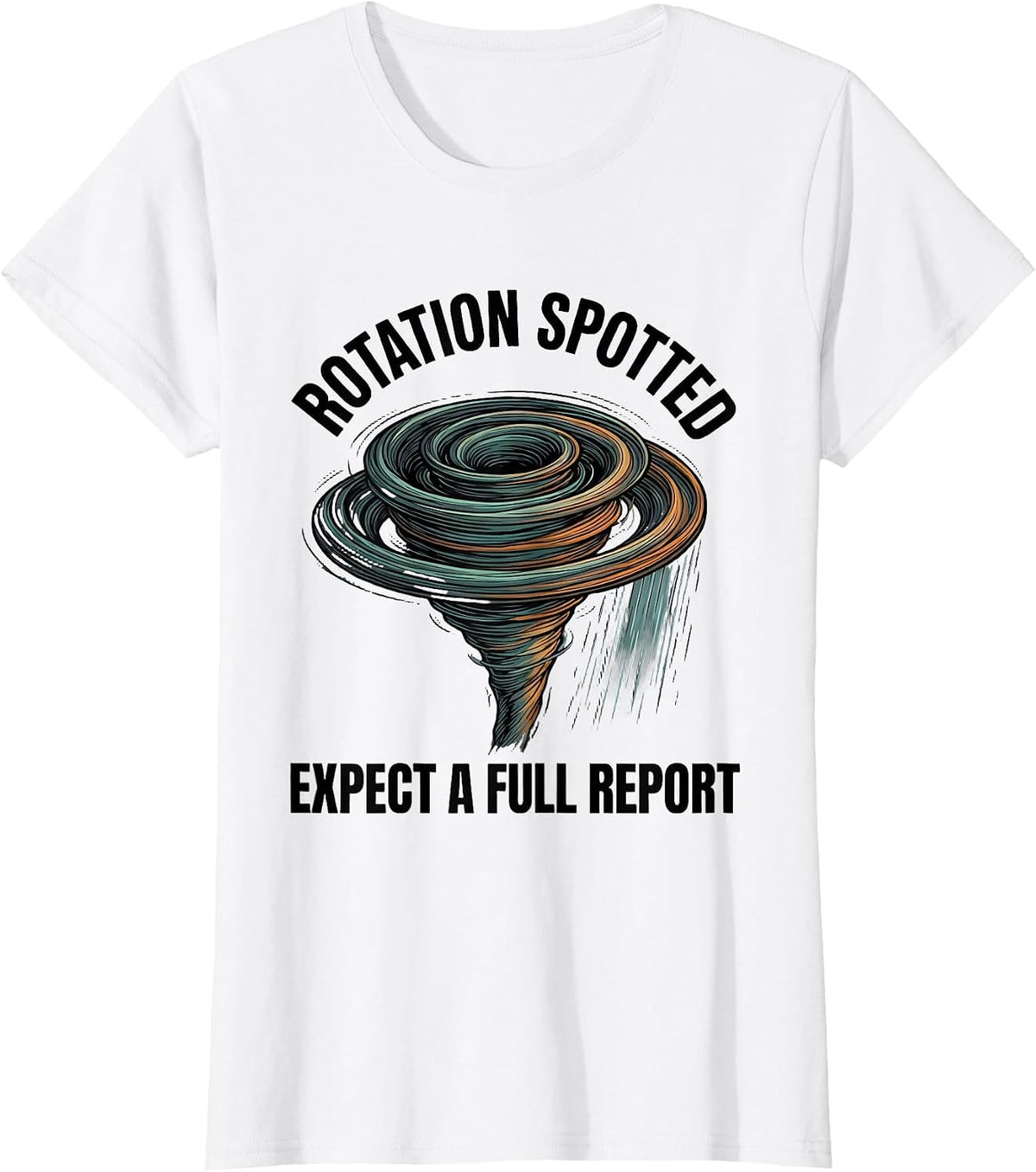 Women's Rotation Spotted: Expect A Full Report Funny Storm Chaser T-Shirt - White
