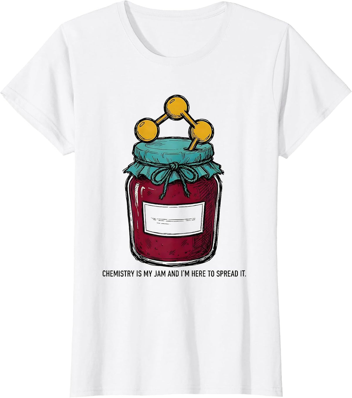 Women's Chemistry Is My Jam And I'm Here To Spread It Teacher T-Shirt - White