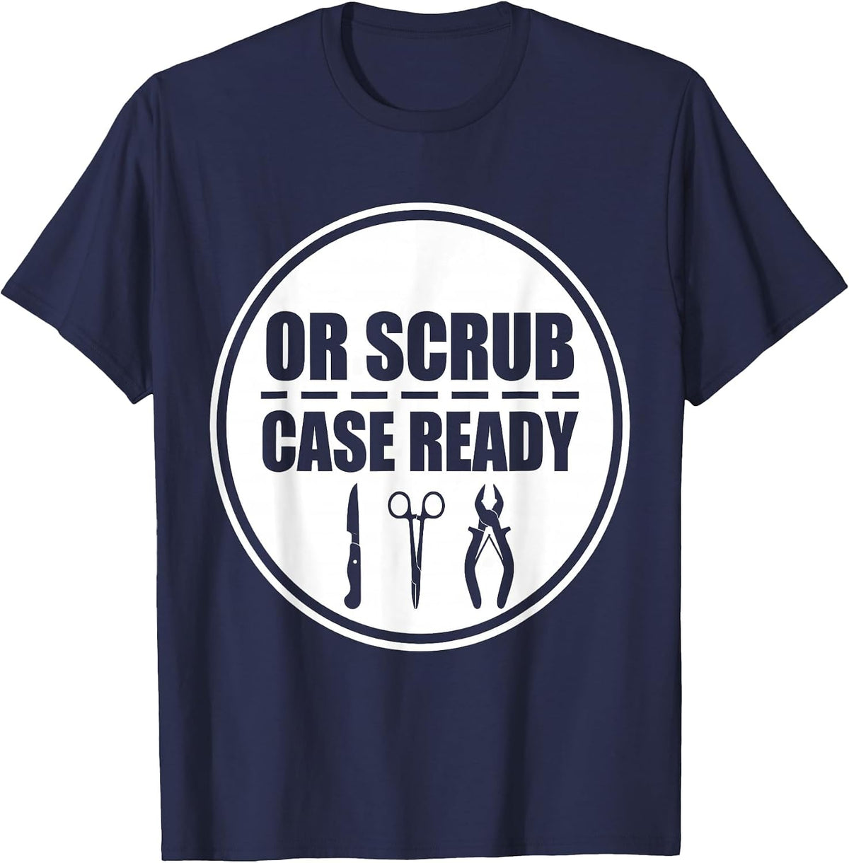 OR Scrub Case Ready Funny Surgical Tech Gift Occupational T-Shirt - Navy Blue