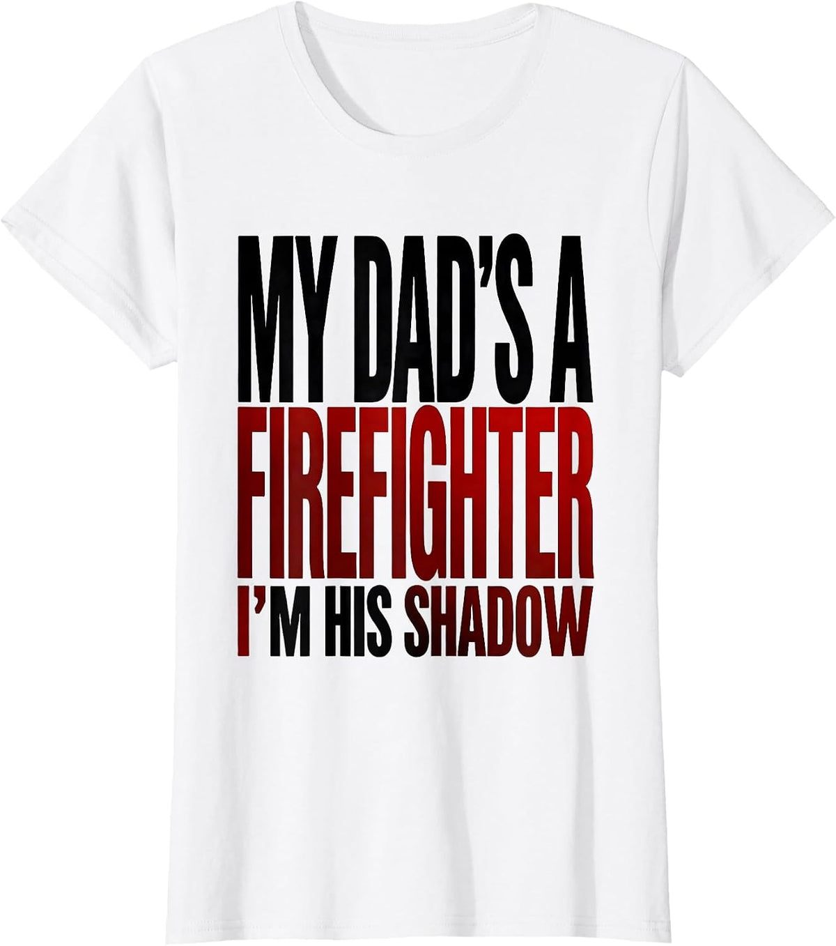 My Dad's A Firefighter, I'm His Shadow Firefighter Toddler T-Shirt - White