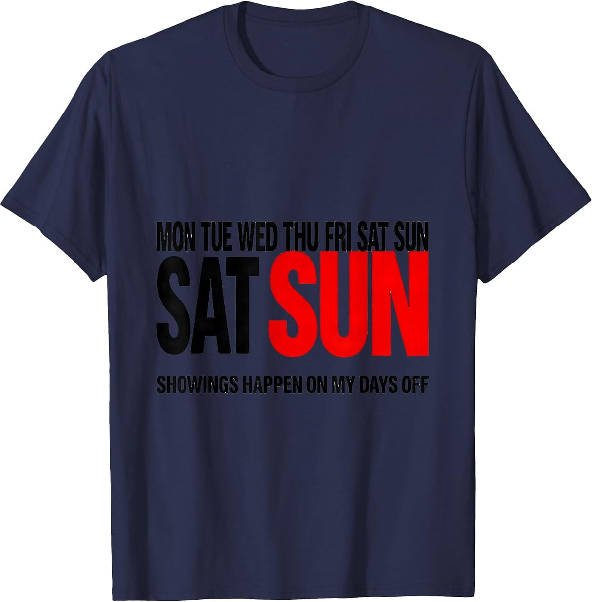 Men's Showings Happen On My Days Off Funny Realtor Real Estate T-Shirt - Navy Blue