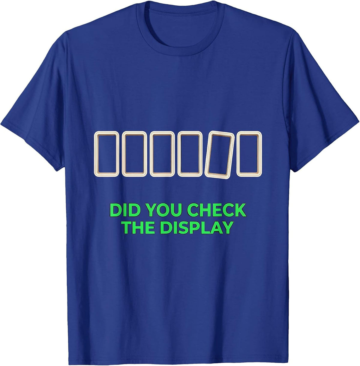 Men's Did You Check The Display Funny Tech Support Sarcastic IT T-Shirt - Royal Blue