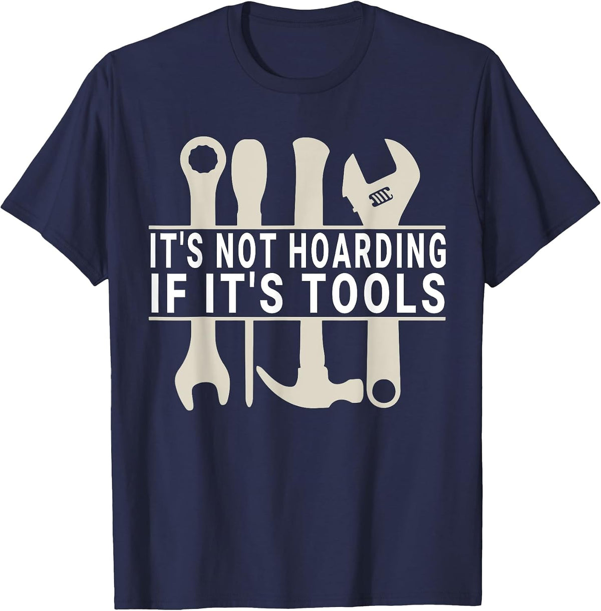 It's Not Hoarding If It's Tools Funny Handyman for Men T-Shirt - Navy Blue