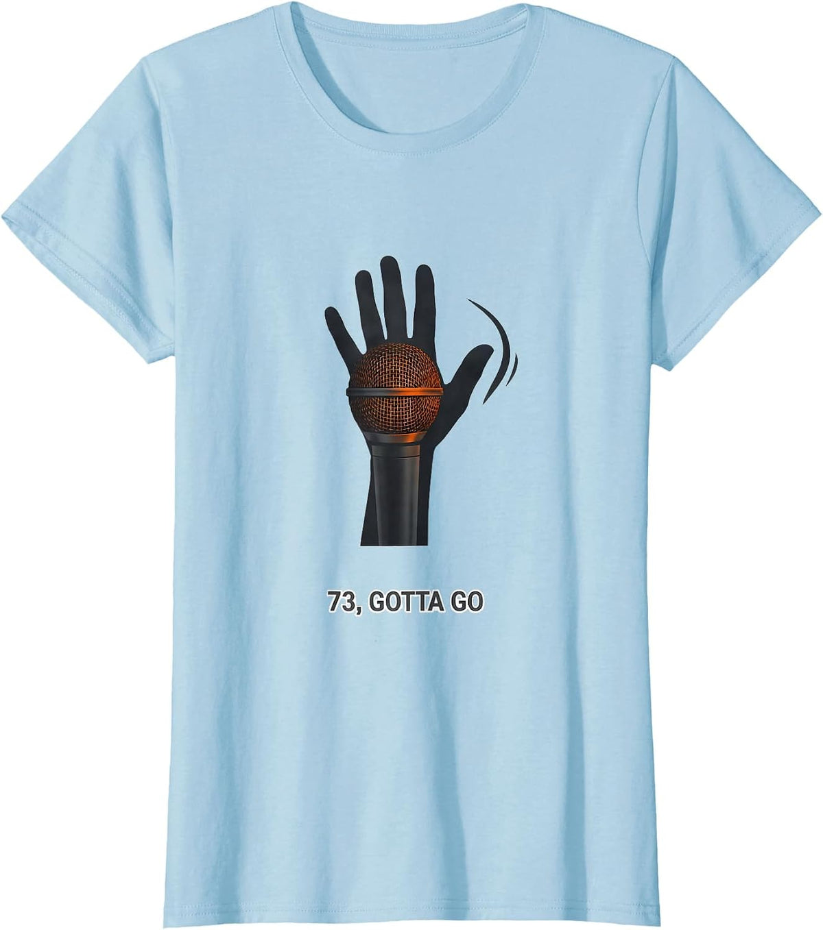 73 Gotta Go Funny Ham Radio Operator Hobbyist Gift T-Shirt - Baby Blue