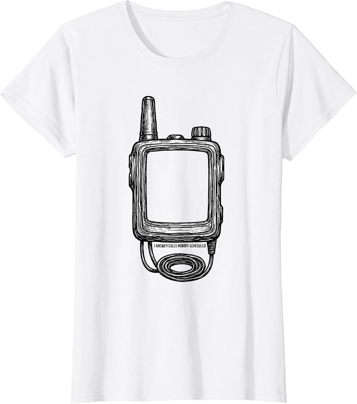 I Answer Calls Nobody Scheduled Funny EMS Paramedic EMT Gag T-Shirt - White