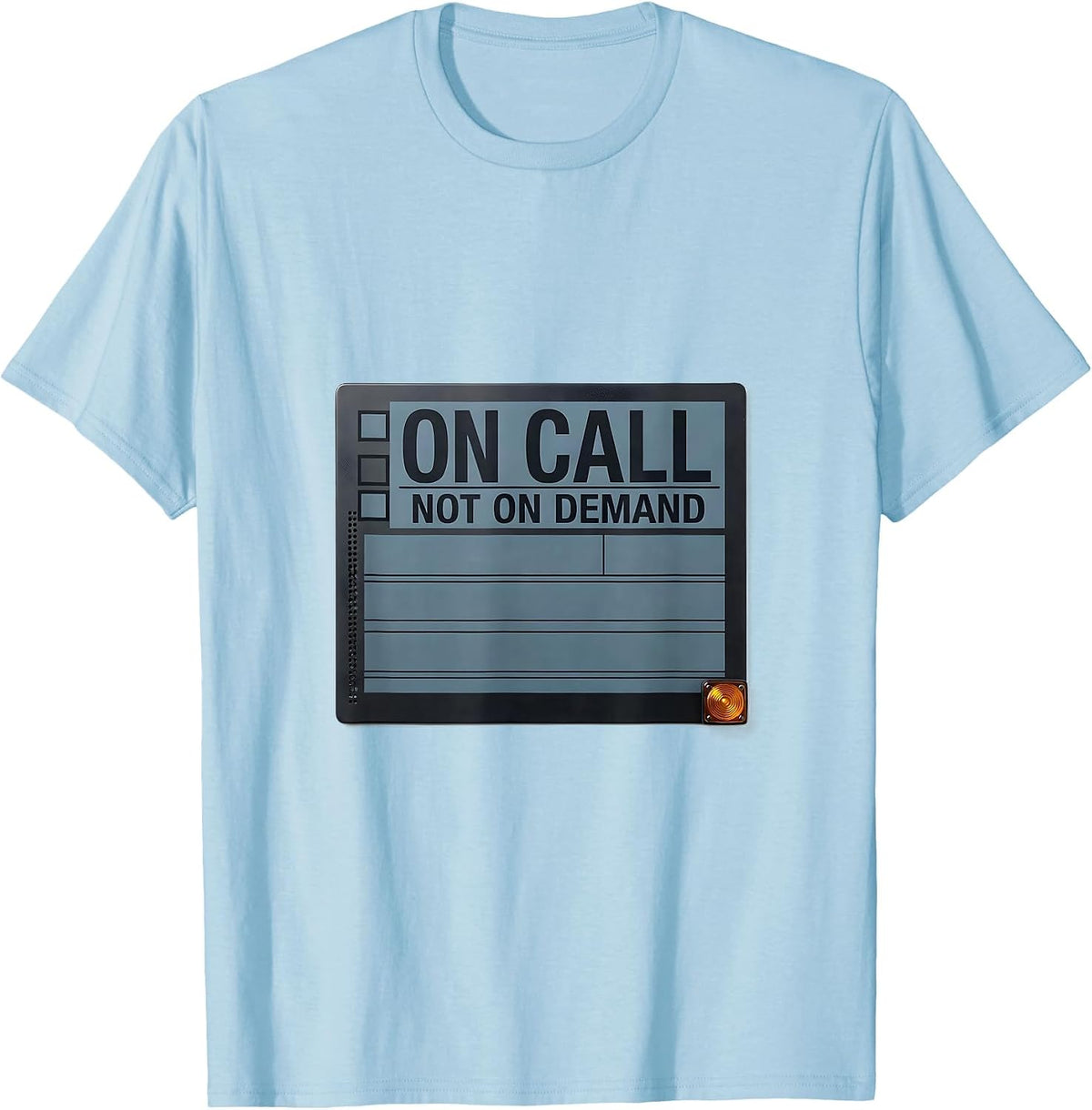 Men's On Call Not On Demand Funny IT Support Programmer Tech Humor T-Shirt - Baby Blue