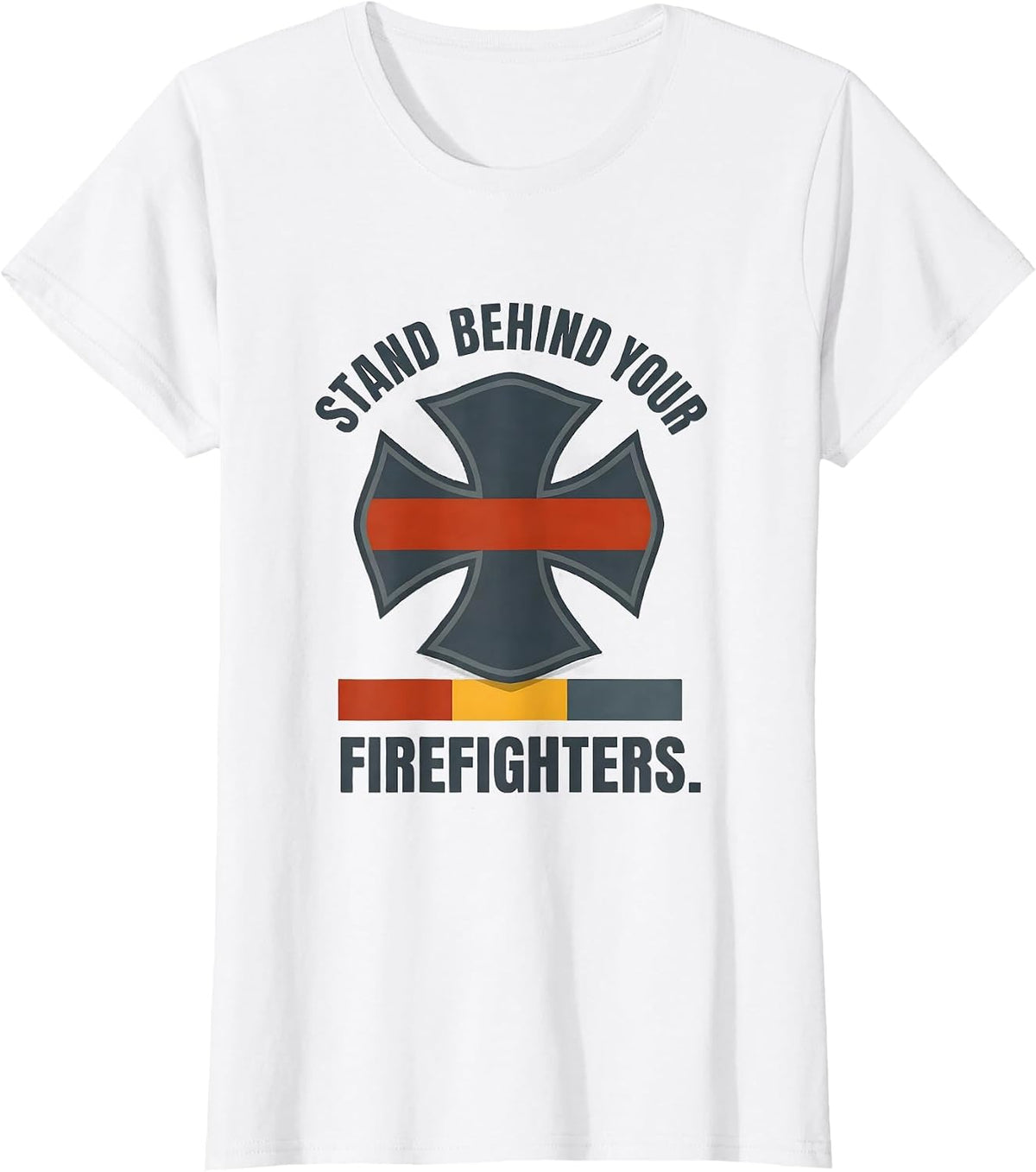 Stand Behind Your Firefighters Patriotic Tribute First T-Shirt - White