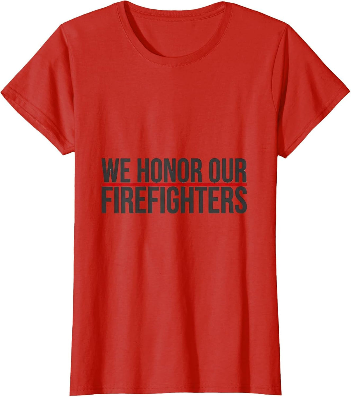 We Honor Our Firefighters Bold Tribute Thin Red Line T-Shirt - Red