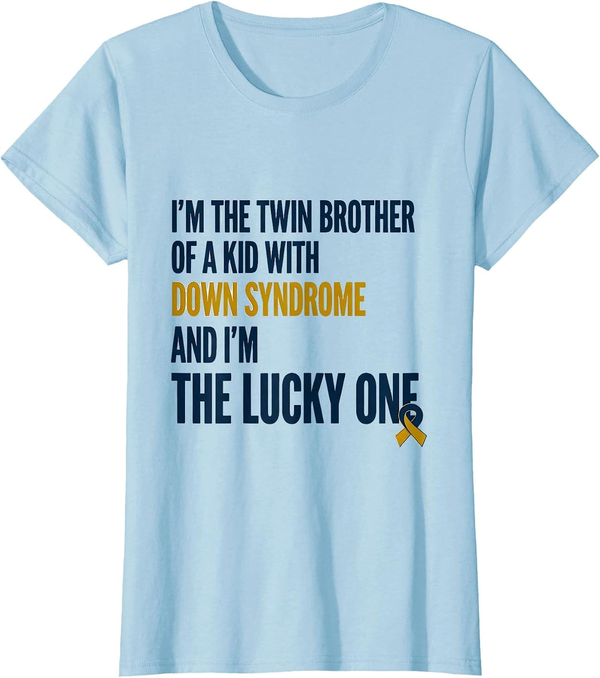 Women's I'm The Twin Brother Of A Kid With Down Syndrome Lucky One T-Shirt - Baby Blue
