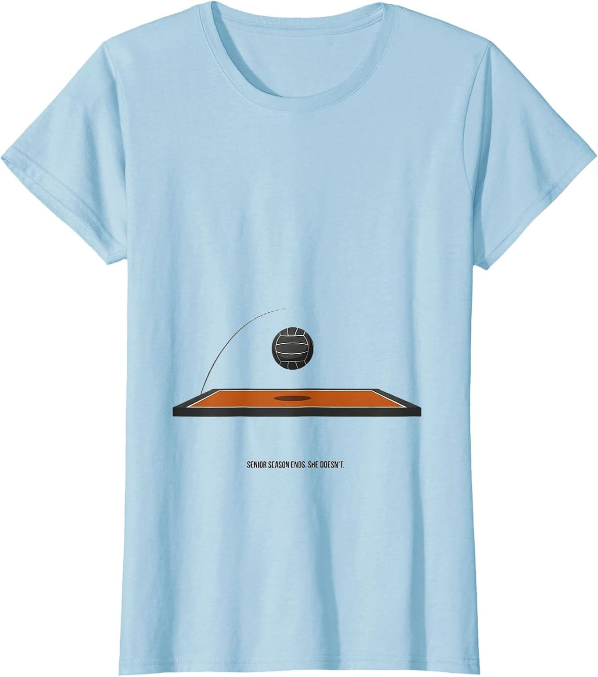 Women's Senior Season Ends She Doesn't Volleyball Senior Night T-Shirt - Baby Blue