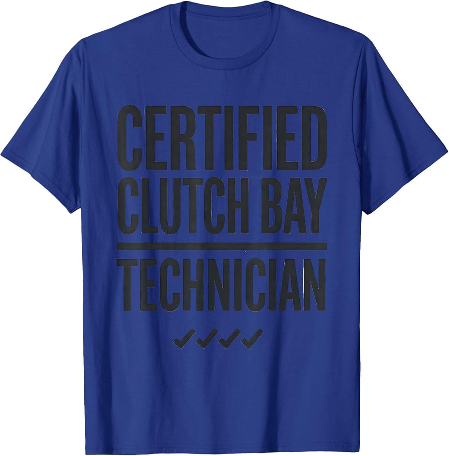 Certified Clutch Bay Technician Funny Car Guy Mechanic Humor T-Shirt - Royal Blue