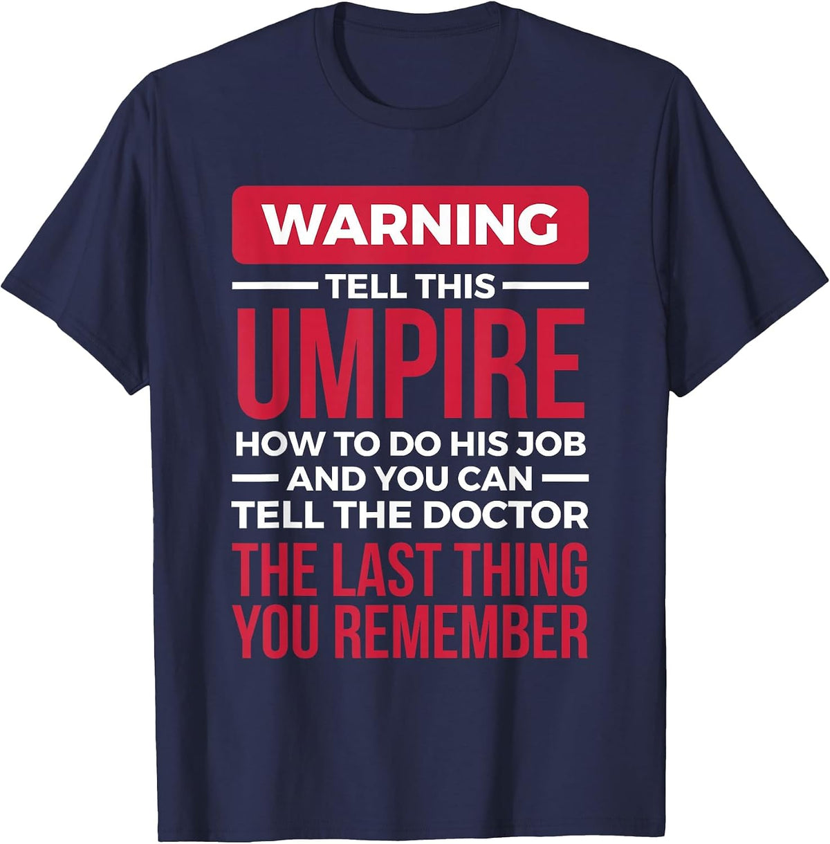 Funny Umpire T Shirt - The Last Thing You Remember T-Shirt - Navy Blue