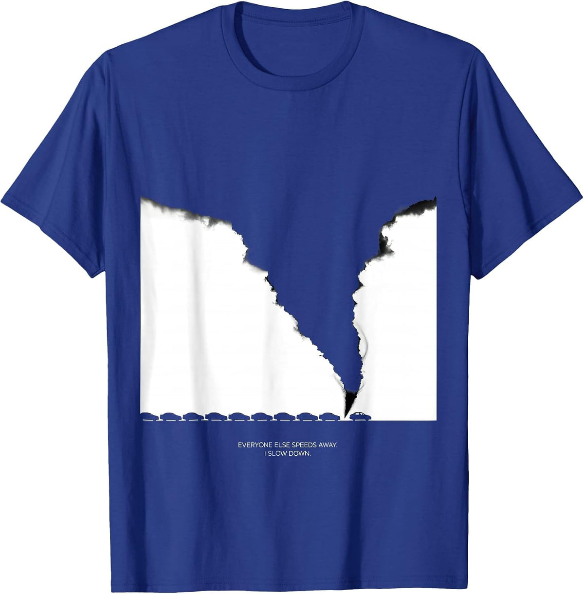 Everyone Else Speeds Away I Slow Down Storm Chaser T-Shirt - Royal Blue