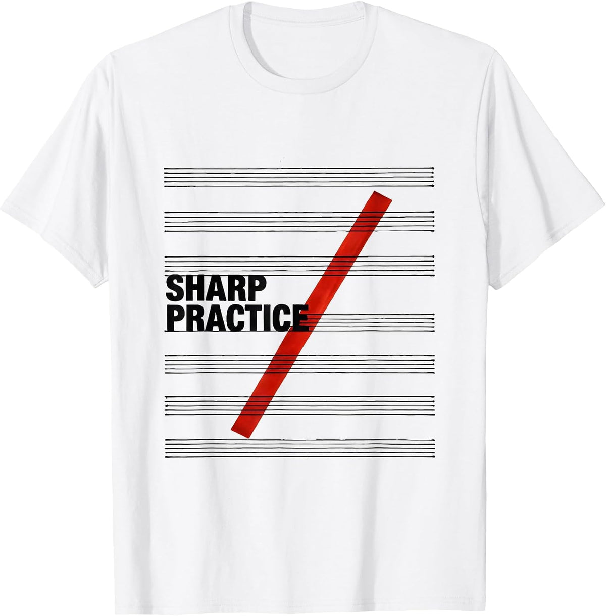 Men's Sharp Practice Funny Music Lover Musician Teacher Gift T-Shirt - White