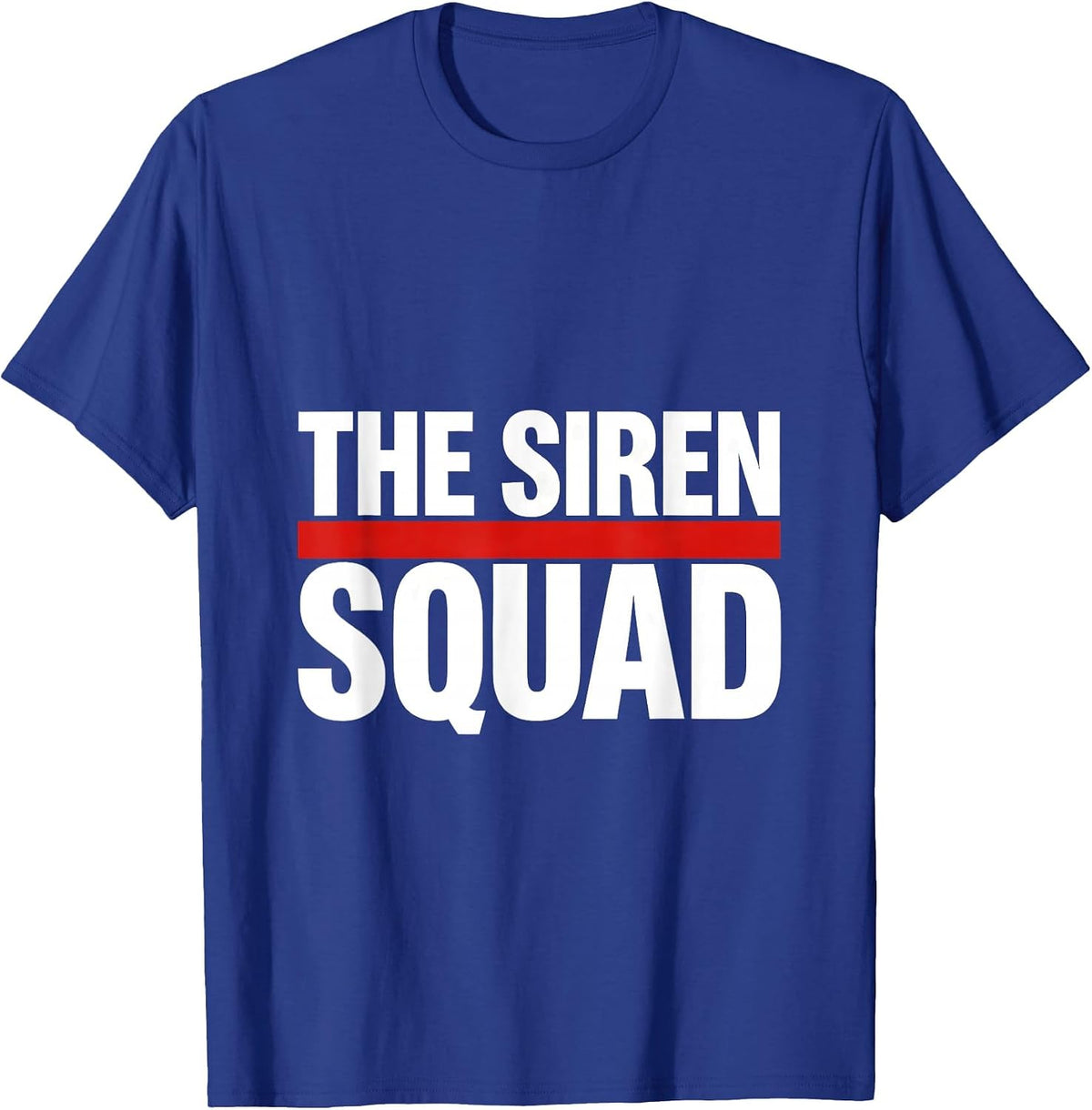 Men's THE SIREN SQUAD Funny Firefighter Tribute Gift T-Shirt - Royal Blue