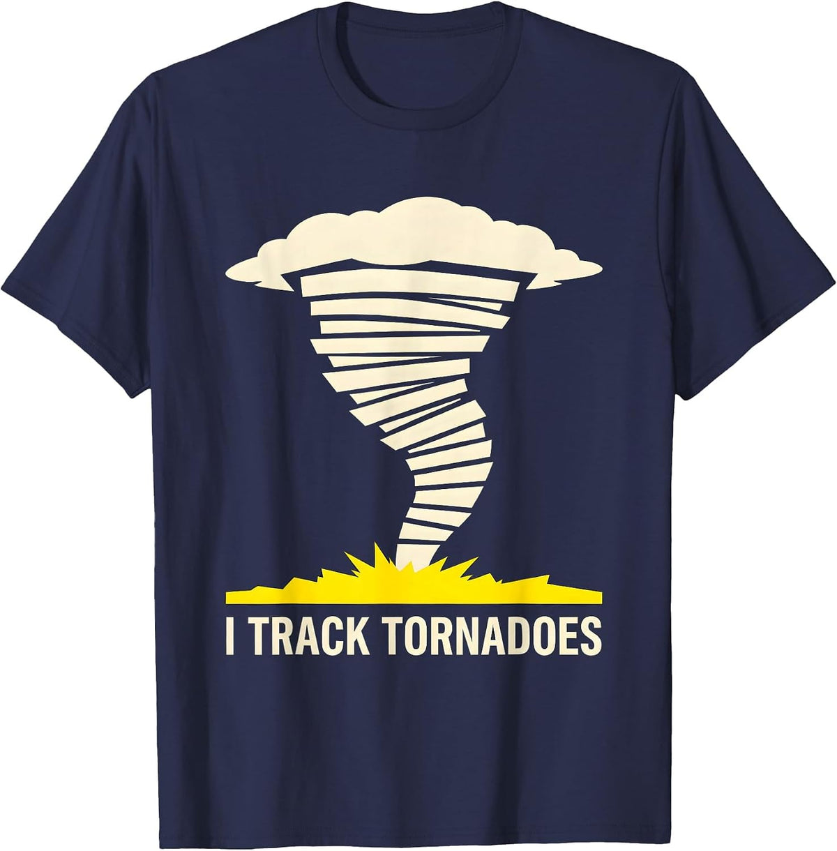 I Track Tornadoes Stencil Graphic Storm Chaser Meteorology T-Shirt - Navy Blue