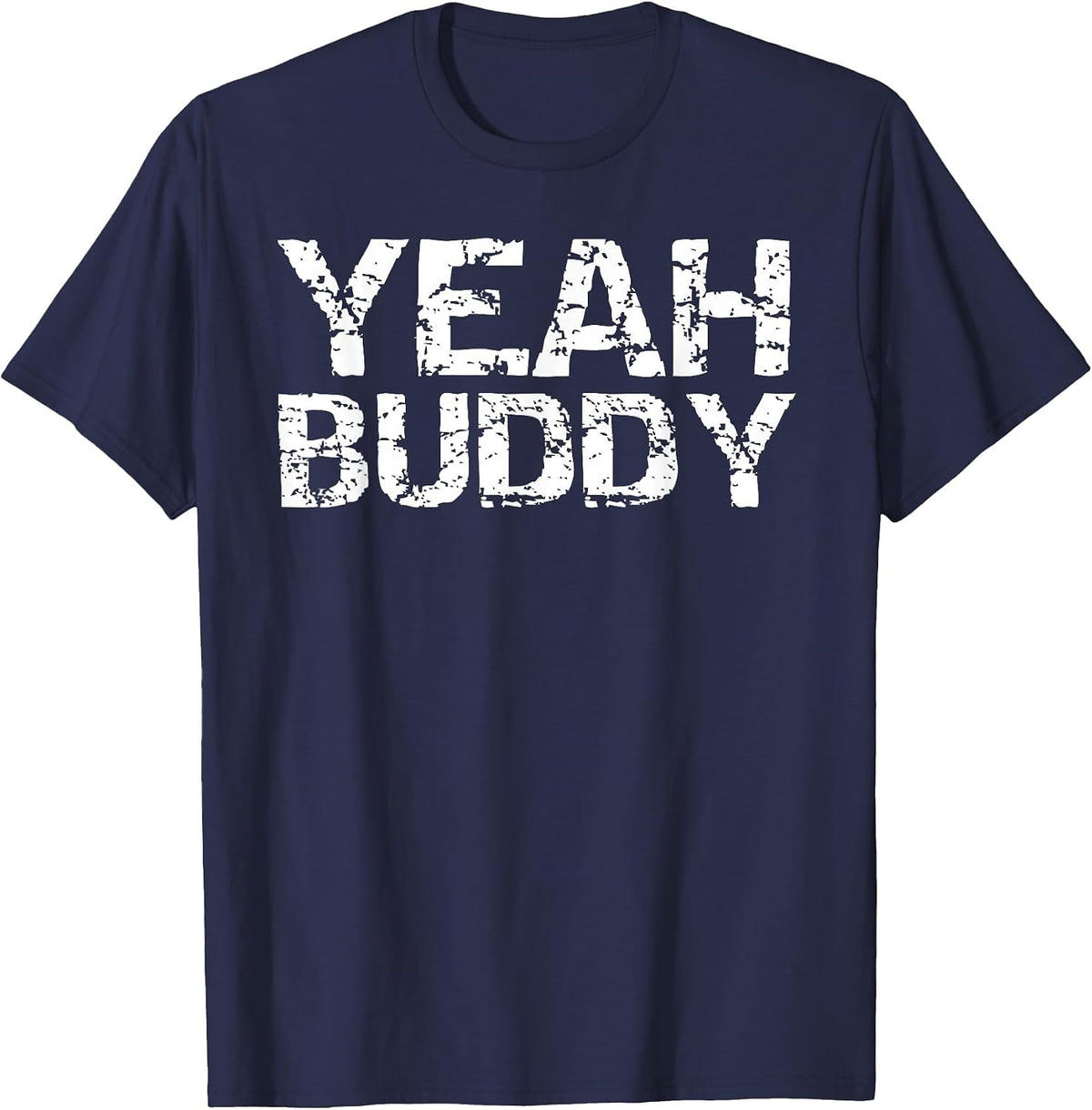 Funny Workout Quote Exercise Gym Saying for Men Yeah Buddy T-Shirt - Navy Blue