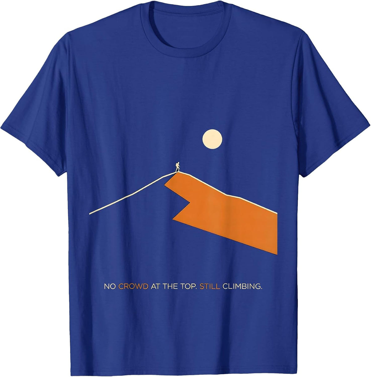 No Crowd At The Top Still Climbing Funny Cross Country T-Shirt - Royal Blue