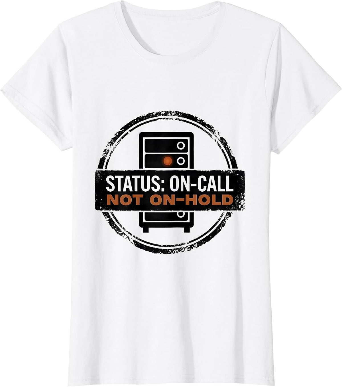 Status On-Call Not On-Hold Funny Tech Support IT Worker Gift T-Shirt - White