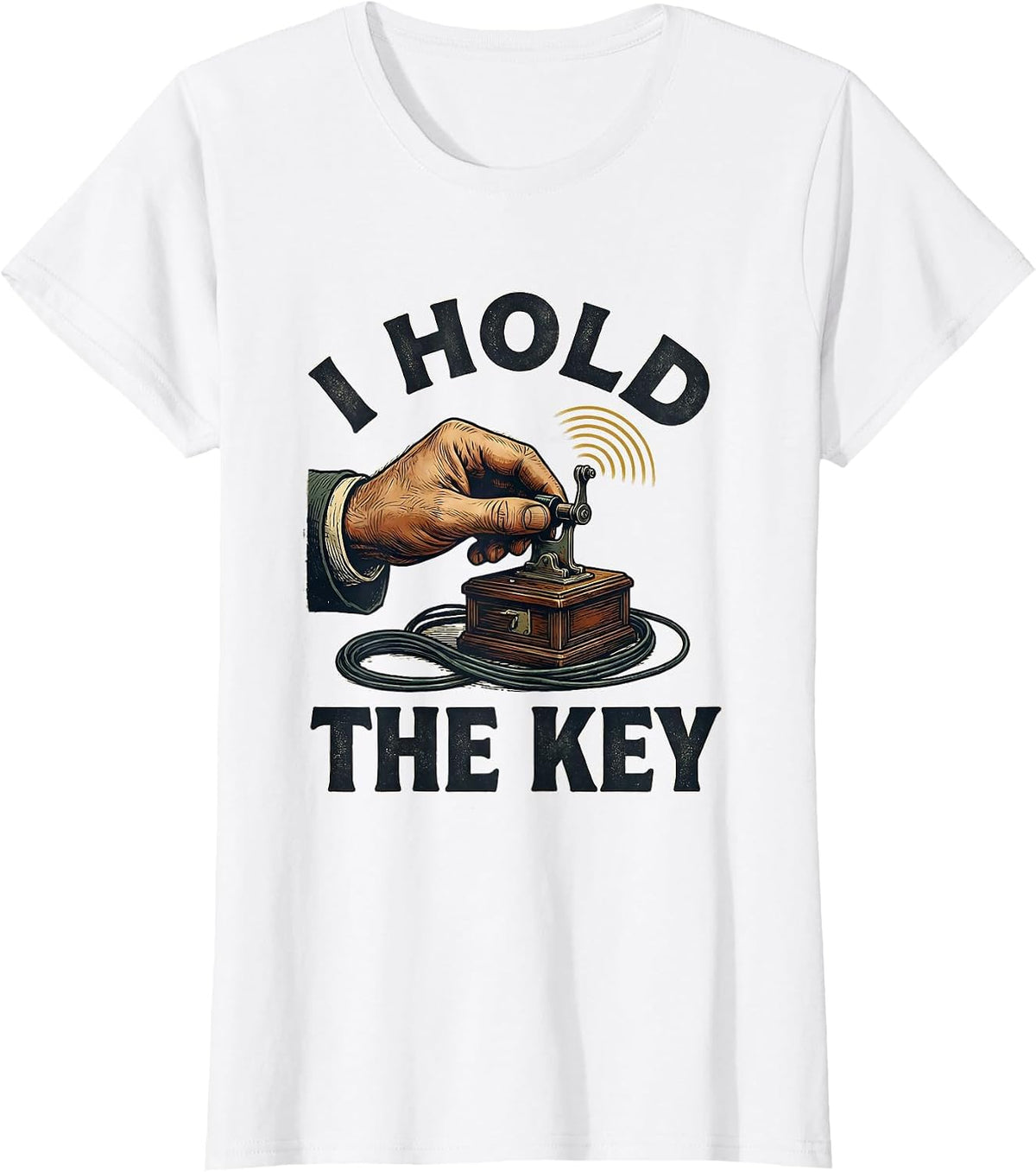Women's I Hold The Key Funny Ham Radio Operator Hobbyist Humor T-Shirt - White
