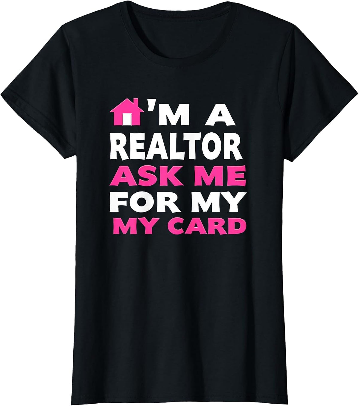 Real Property Ask Me for My Card I'm A Realtor T-Shirt - Black