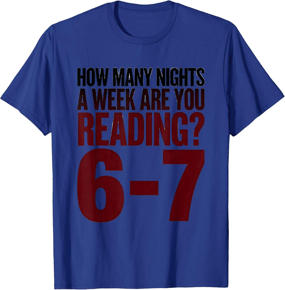 Men's How Many Nights A Week Are You Reading? 6-7 Teacher T-Shirt - Royal Blue