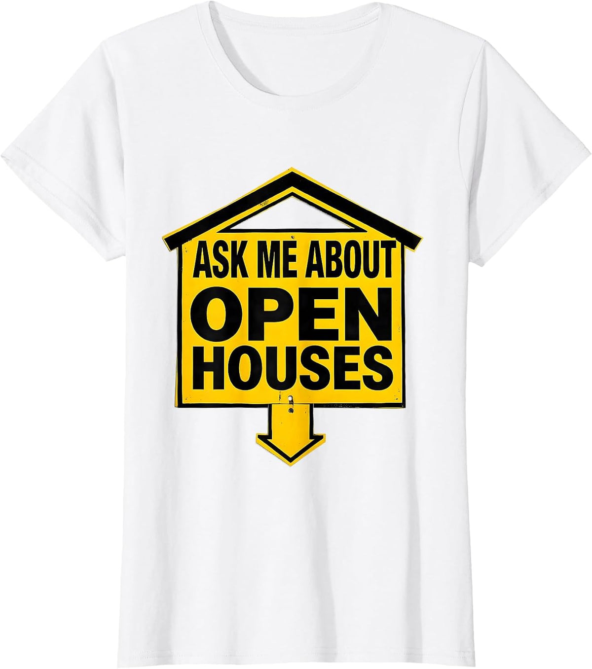 Women's Ask Me About Open Houses Funny Realtor Real Estate Agent T-Shirt - White