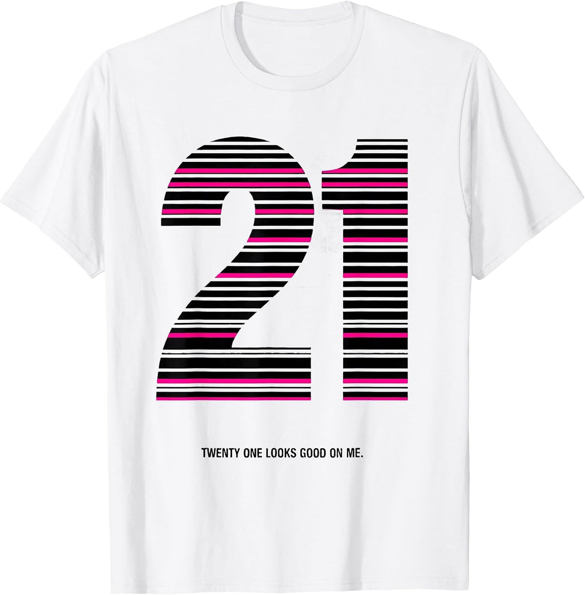 Men's Twenty One Looks Good On Me 21st Birthday Design T-Shirt - White