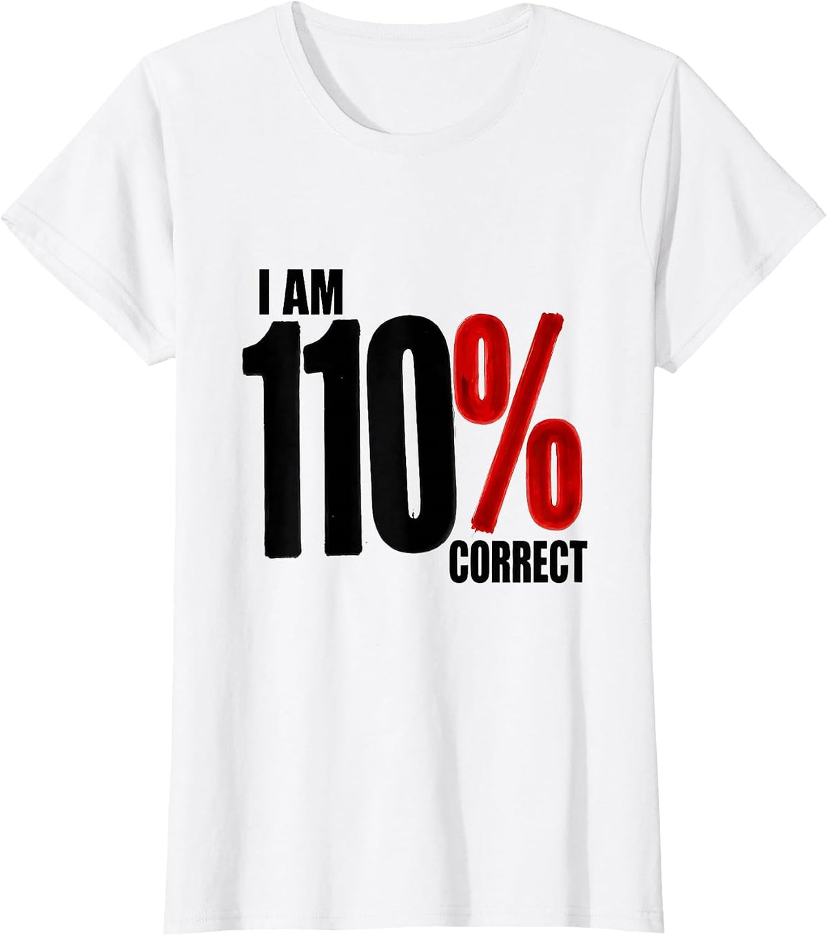 Women's I Am 110% Correct Funny Math Teacher Gift Nerdy Humor T-Shirt - White