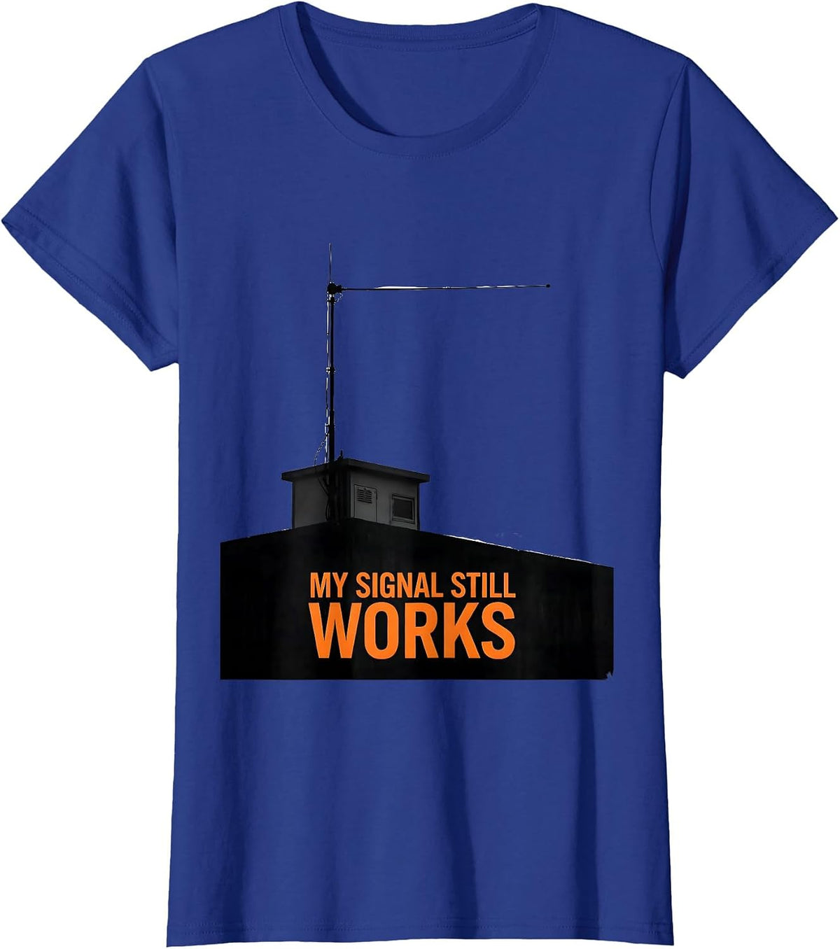 Women's My Signal Still Works Funny Ham Radio Operator Hobbyist T-Shirt - Royal Blue