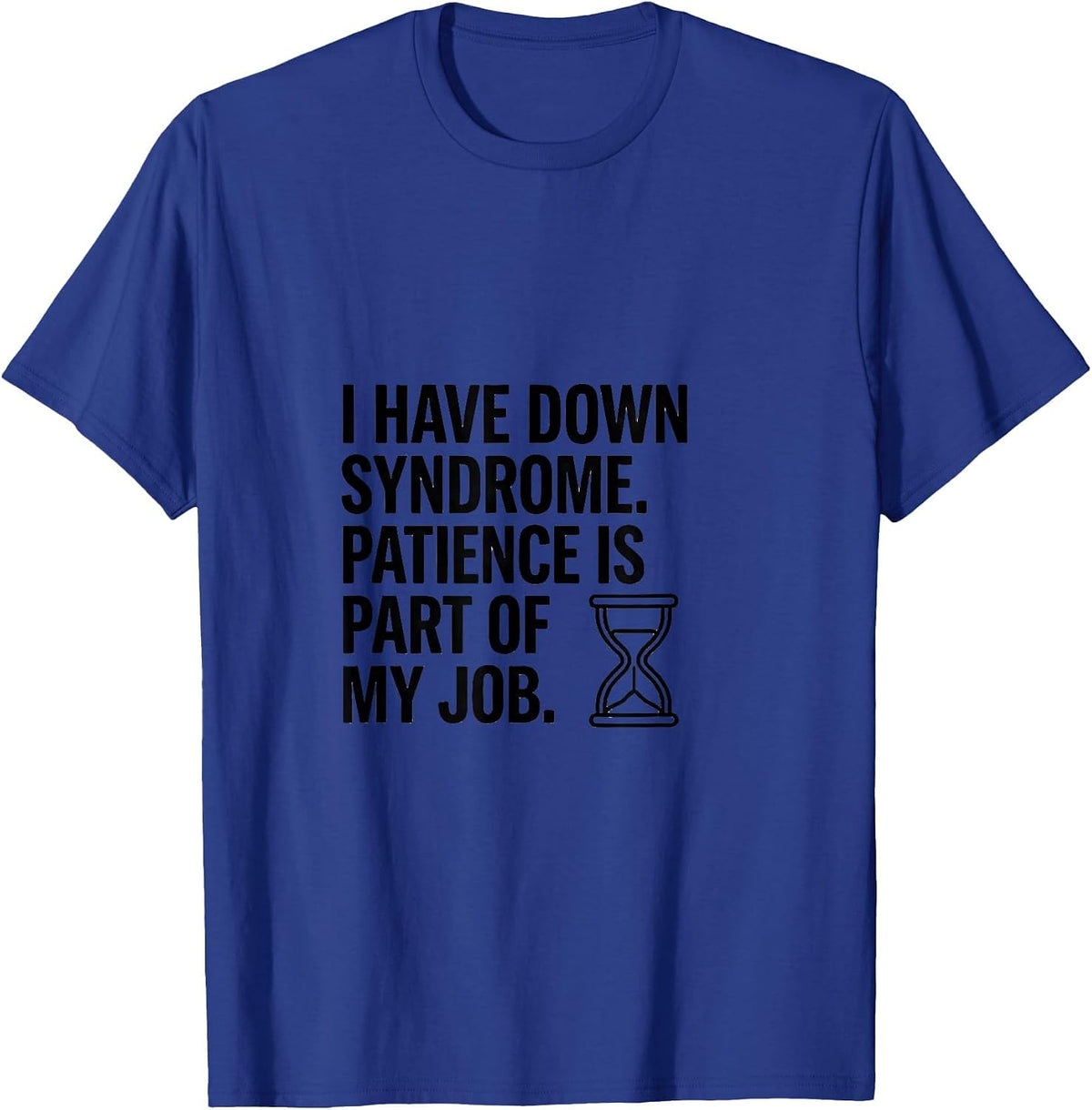 I Have Down Syndrome Patience Is Part Of My Job Awareness T-Shirt - Royal Blue