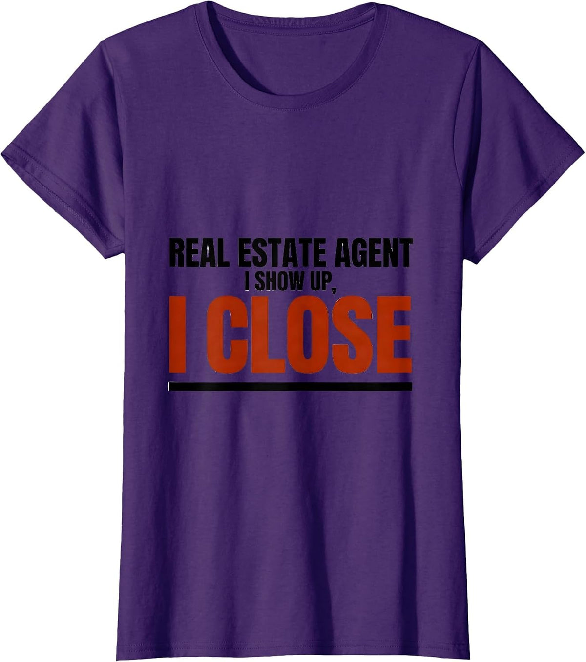 Women's Real Estate Agent I Show Up I Close Funny Realtor Humor T-Shirt - Purple