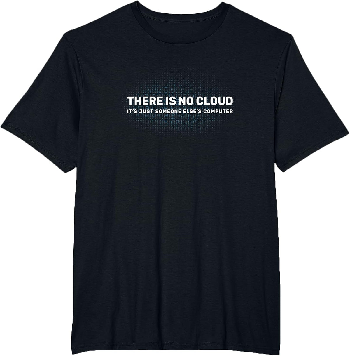 Tech Humor Tshirt There is no Cloud Shirt Funny Programmer T-Shirt - Black
