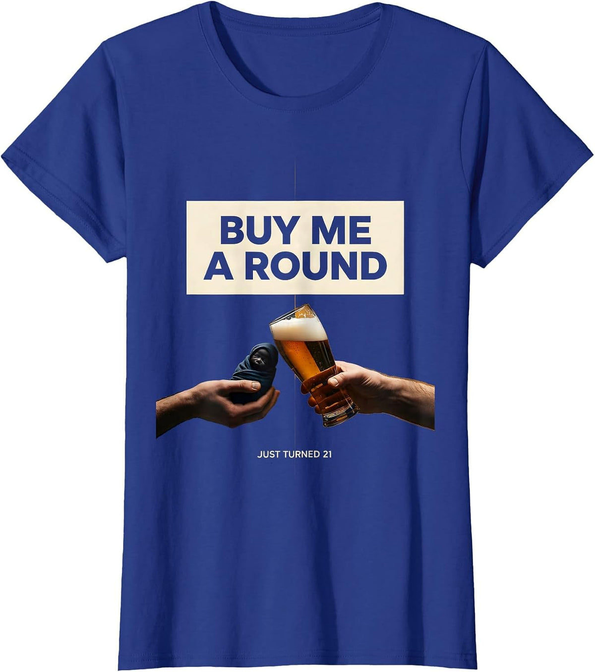 Women's Buy Me a Round Just Turned 21 Funny 21st Birthday Party Gift T-Shirt - Royal Blue