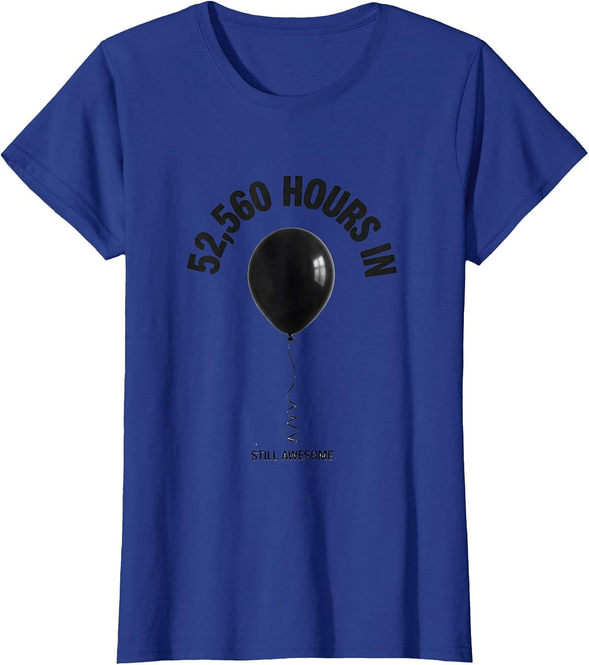 Women's 52,560 Hours In, Still Awesome Vintage Retro Birthday Humor T-Shirt - Royal Blue