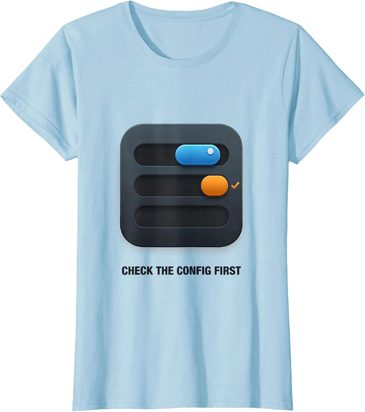Women's Check The Config First Funny IT Support Programmer Tech T-Shirt - Baby Blue