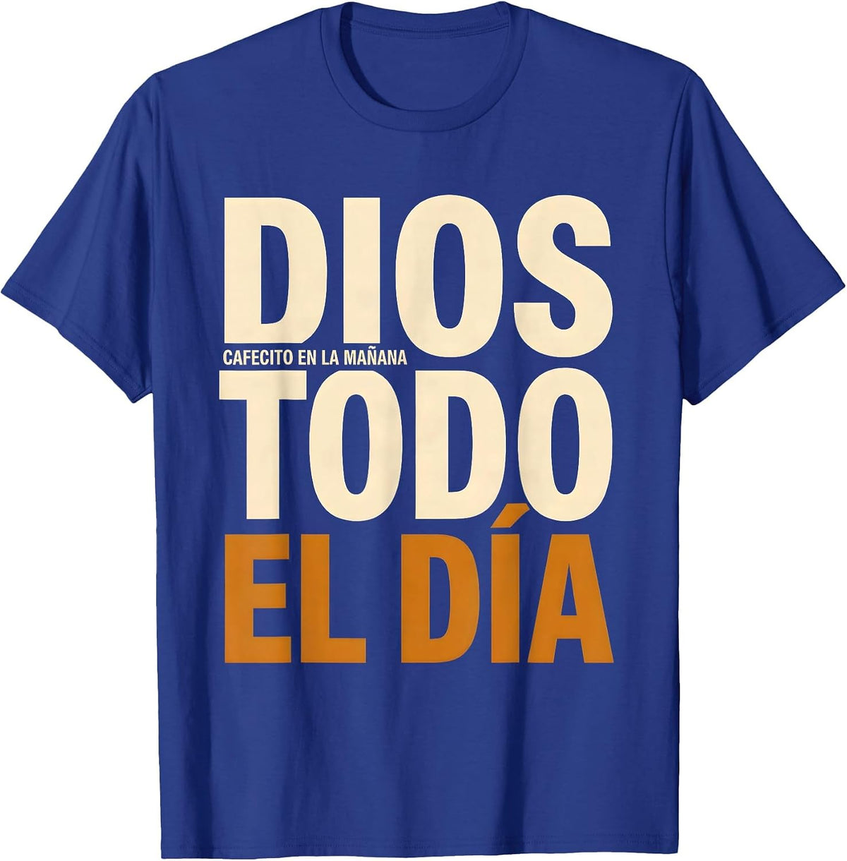 Cafecito En La Mañana Dios Todo El Día Christian Spanish T-Shirt - Royal Blue
