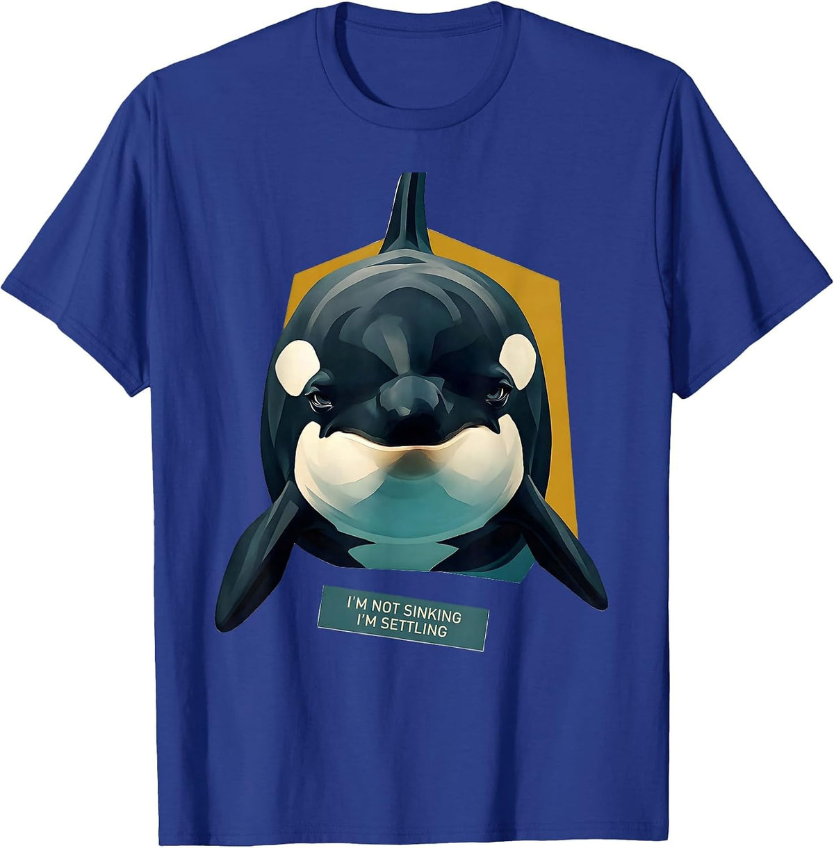 Men's I'm Not Sinking I'm Settling Funny Orca Whale Ocean Animal T-Shirt - Royal Blue