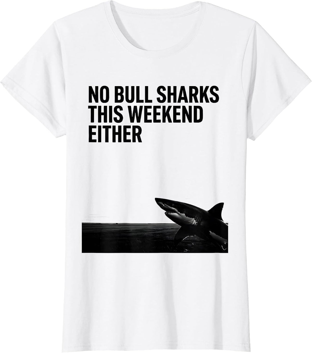 No Bull Sharks This Weekend Either Funny Shark Lover Marine T-Shirt - White