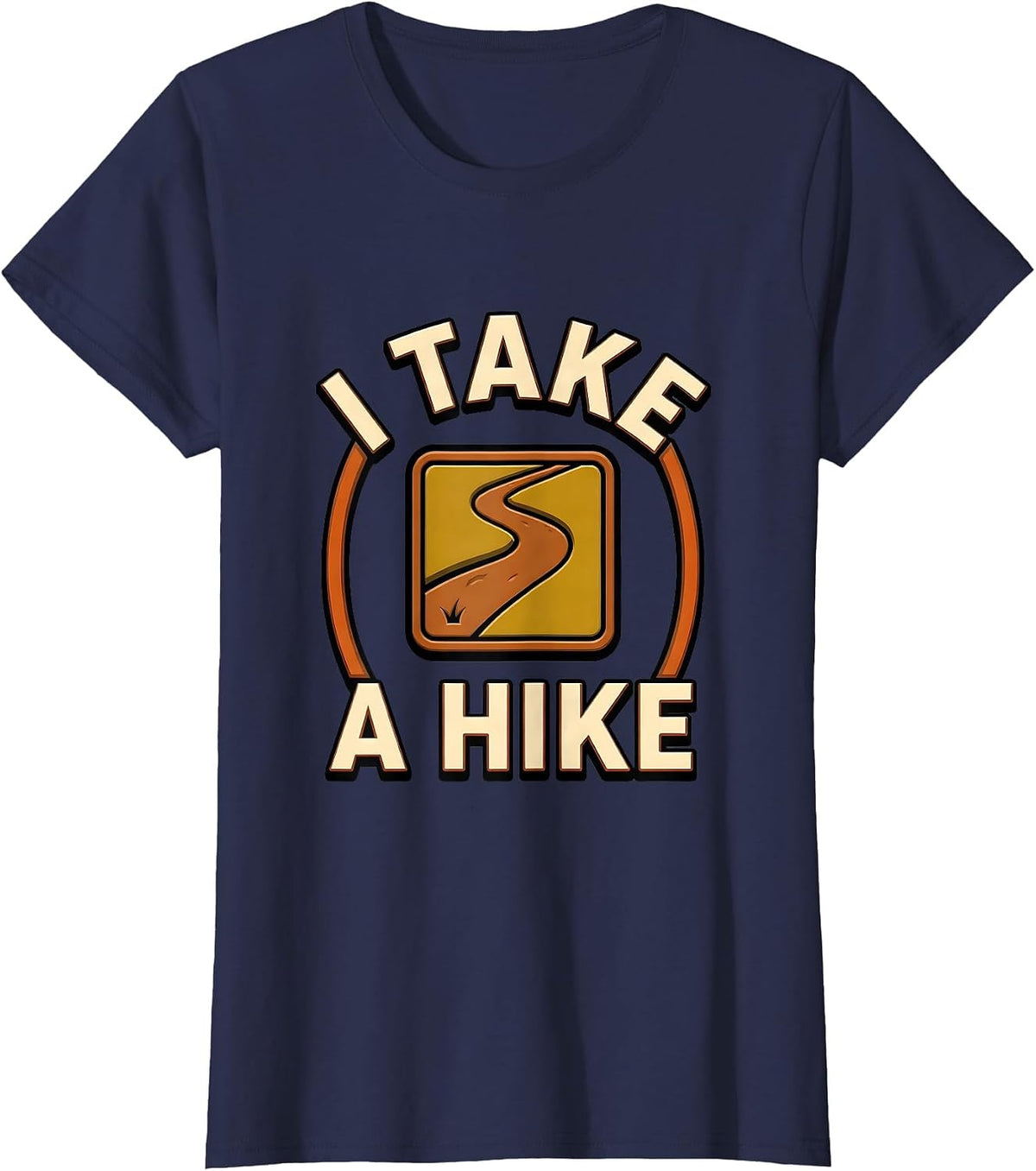 Women's I Take A Hike Funny Camping RV Hiker Humor T-Shirt - Navy Blue