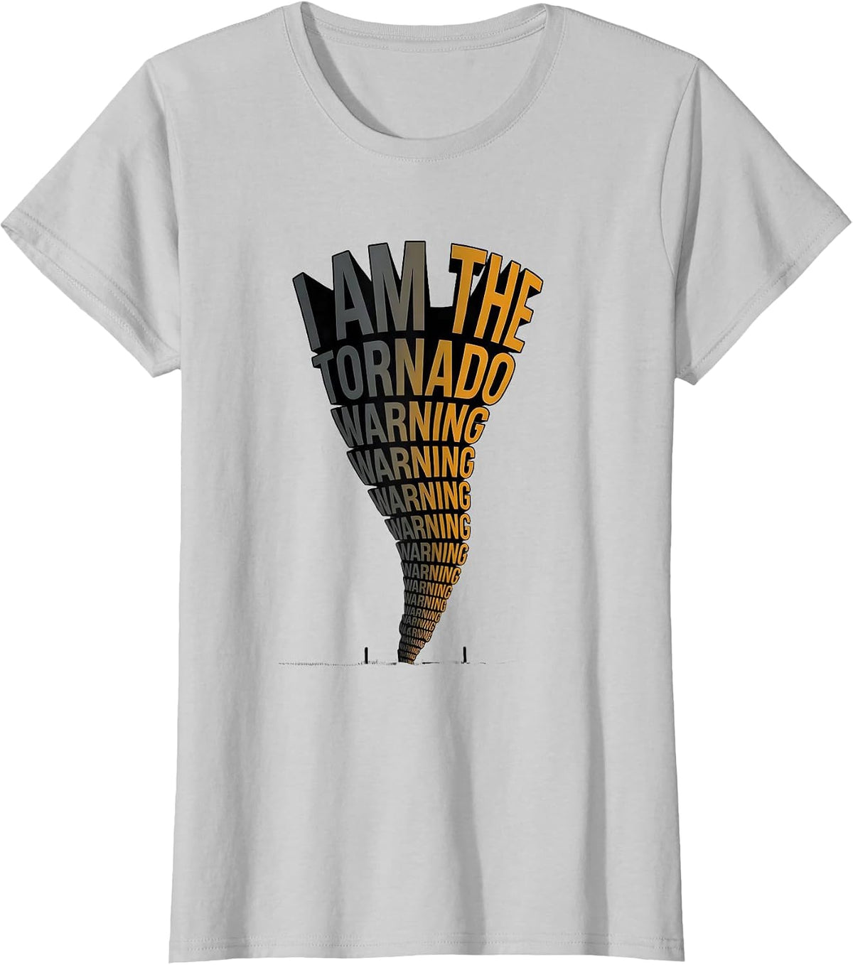 I Am The Tornado Warning Funny Storm Chaser Meteorology T-Shirt - Silver Grey